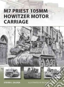 M7 Priest 105mm Howitzer Motor Carriage libro in lingua di Zaloga Steven J., Chasemore Richard (ILT)