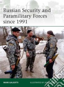 Russian Security and Paramilitary Forces Since 1991 libro in lingua di Galeotti Mark, Shumate Johnny (ILT)