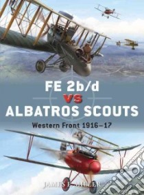 FE 2b / d vs Albatros Scouts libro in lingua di Miller James F.