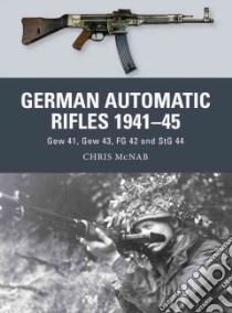 German Automatic Rifles 1941-45 libro in lingua di McNab Chris