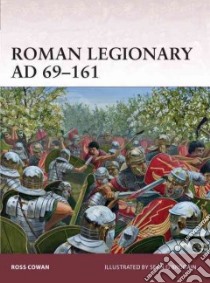 Roman Legionary AD 69-161 libro in lingua di Cowan Ross, O Brogain Sean (ILT), Cowper Marcus (EDT)