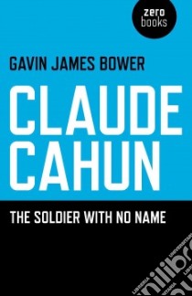 Claude Cahun libro in lingua di Bower Gavin James