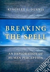 Breaking the Spell libro in lingua di Dennis Kingsley L.