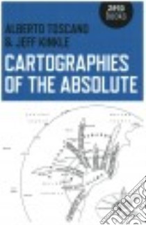 Cartographies of the Absolute libro in lingua di Toscano Alberto, Kinkle Jeff