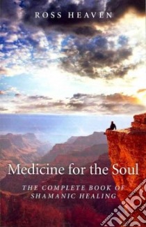 Medicine for the Soul libro in lingua di Heaven Ross