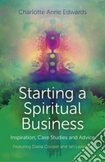 Starting a Spiritual Business libro in lingua di Edwards Charlotte Anne