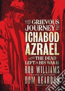 Grievous Journey of Ichabod Azrael (and the Dead Left in His libro in lingua di Rob Williams