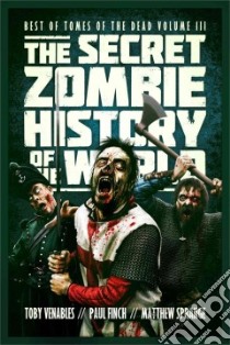 The Secret Zombie History of the World libro in lingua di Venables Toby, Finch Paul, Sprange Matthew
