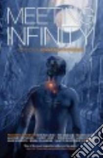 Meeting Infinity libro in lingua di Strahan Jonathan (EDT), Ashby Madeline, Barnes John, Benford Gregory, Corey James S. A.