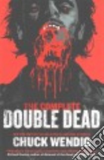 The Complete Double Dead libro in lingua di Wendig Chuck