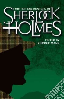 Further Encounters of Sherlock Holmes libro in lingua di Mann George (EDT)