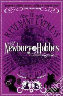 Revenant Express: A Newbury & Hobbes Investigation libro in lingua di George Mann