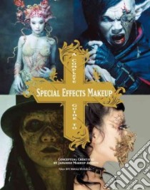 A Complete Guide to Special Effects Makeup libro in lingua di Tokyo Sfx Makeup Workshop (COR)
