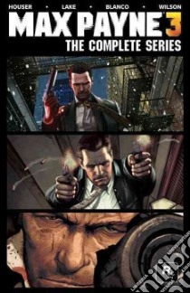 Max Payne 3 libro in lingua di Houser Dan, Lake Sam, Blanco Fernando, Wilson Matt (ART)