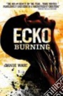 Ecko Burning libro in lingua di Ware Danie