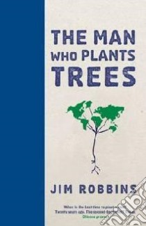 Man Who Plants Trees libro in lingua di Jim Robbins