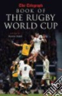 The Telegraph Book of the Rugby World Cup libro in lingua di Smith Martin (EDT)