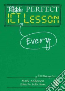 Perfect Ict Every Lesson libro in lingua di Anderson Mark, Beere Jackie (EDT)