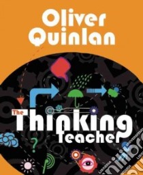 The Thinking Teacher libro in lingua di Quinlan Oliver