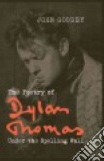 The Poetry of Dylan Thomas libro in lingua di Goodby John