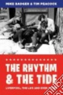 The Rhythm & The Tide libro in lingua di Badger Mike, Peacock Tim