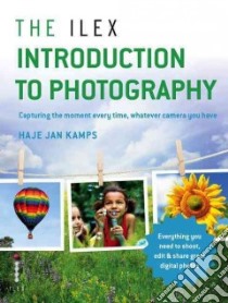 The Ilex Introduction to Photography libro in lingua di Kamps Haje Jan