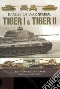 Tiger I and Tiger II libro in lingua di Tucker-jones Anthony, Delf Brian (ILT)