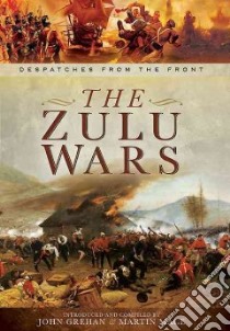 The Zulu Wars libro in lingua di Mace Martin (INT), Grehan John (COM), Mitchell Sara (CON)