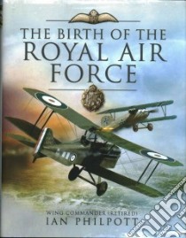 The Birth of the Royal Air Force libro in lingua di Philpott I. M.