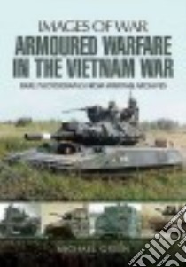 Armoured Warfare in the Vietnam War libro in lingua di Green Michael