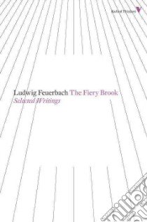 The Fiery Brook libro in lingua di Feuerbach Ludwig, Hanfi Zawar (TRN)