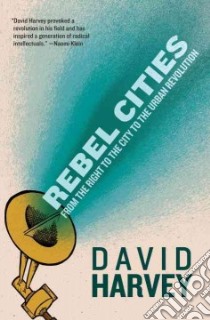 Rebel Cities libro in lingua di Harvey David
