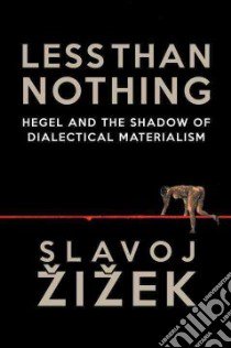 Less Than Nothing libro in lingua di Zizek Slavoj