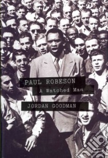 Paul Robeson A Watched Man libro in lingua di Goodman Jordan