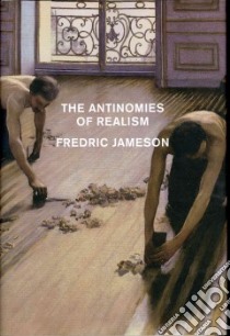The Antinomies of Realism libro in lingua di Jameson Fredric