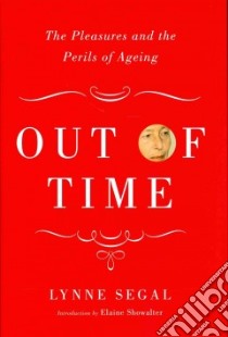 Out of Time libro in lingua di Segal Lynne, Showalter Elaine (INT)