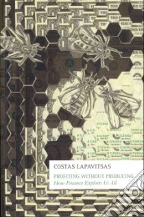 Profiting Without Producing libro in lingua di Lapavitsas Costas
