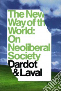 The New Way of the World libro in lingua di Dardot Pierre, Laval Christian, Elliott Gregory (TRN)