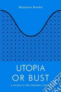 Utopia or Bust libro in lingua di Kunkel Benjamin