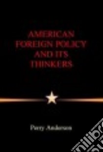 American Foreign Policy and Its Thinkers libro in lingua di Anderson Perry