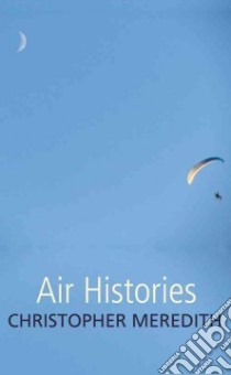 Air Histories libro in lingua di Meredith Christopher