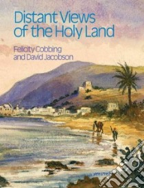 Distant Views of the Holy Land libro in lingua di Cobbing Felicity, Jacobson David