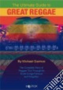 The Ultimate Guide to Great Reggae libro in lingua di Garnice Michael