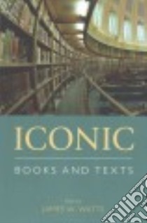Iconic Books and Texts libro in lingua di Watts James W. (EDT)