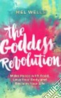 The Goddess Revolution libro in lingua di Wells Mel