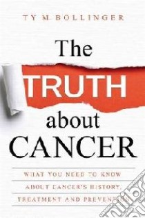 Truth About Cancer libro in lingua di Ty Bollinger