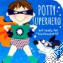 Potty Superhero libro in lingua di Parragon Books (COR), Forsyth Mabel (ILT)