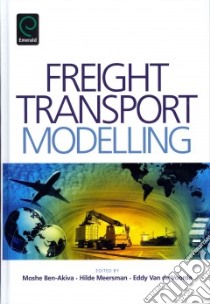 Freight Transport Modelling libro in lingua di Ben-Akiva Moshe (EDT), Meersman Hilde (EDT), Van De Voorde Eddy (EDT)