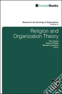 Religion and Organization Theory libro in lingua di Tracey Paul (EDT), Phillips Nelson (EDT), Lounsbury Michael (EDT)