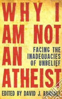 Why I Am Not an Atheist libro in lingua di Randall David J. (EDT)